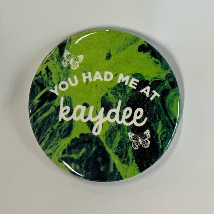 You Had Me At Kaydee Button